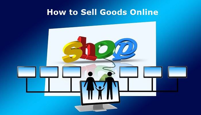 How To Sell Goods Online