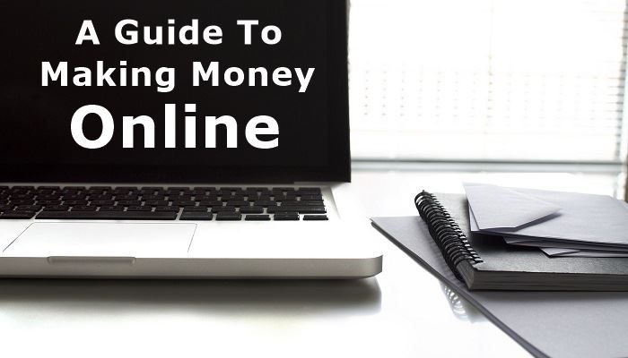 A Guide To Making Money Online