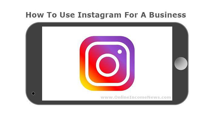 How To Use Instagram For A Business